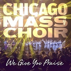 [이벤트30%]Chicago Mass Choir - We Give You Praise (CD)